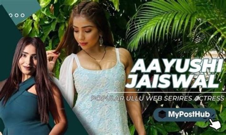 Aayushi Jaiswal: The Rising Star of Hot Web Series