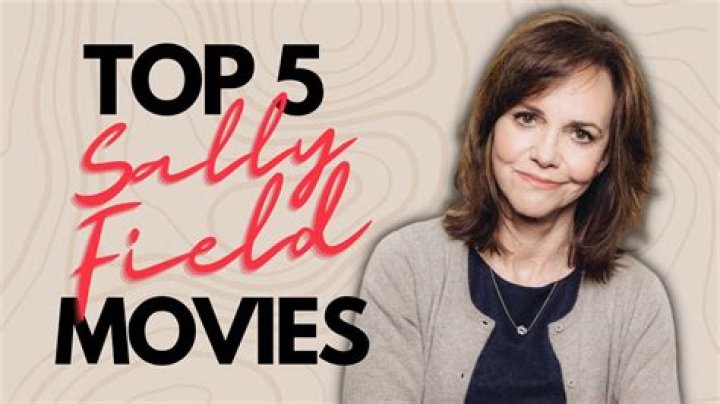 Best Sally Field Movies: Must-See Classics & More
