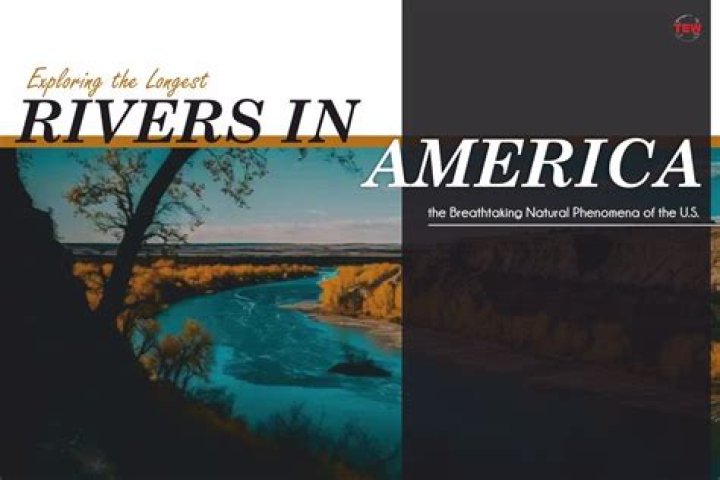 Exploring the Longest Rivers in the US: A Journey Through America's Waterways