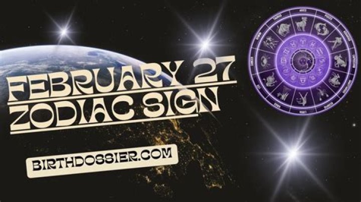 February 27 Zodiac Sign & Personality Traits