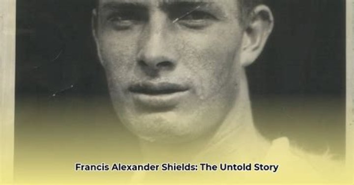 Francis Alexander Shields: A Deep Dive Into His Life and Legacy