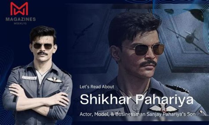 Shikhar Pahariya Wiki: Everything You Need to Know About This Rising Star