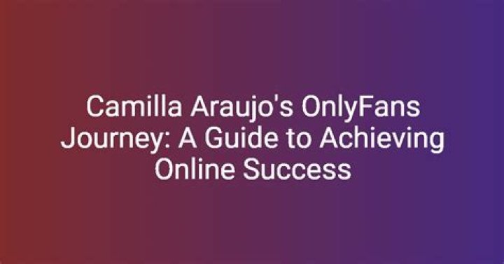 The Enthralling Journey of Camilla Araujo: A Beacon for Fans and Admirers