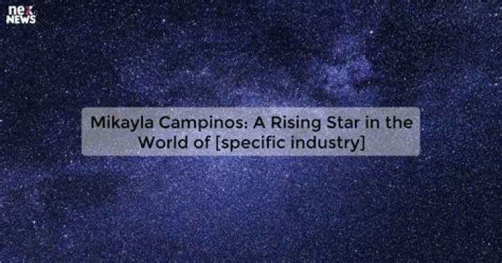 The Phenomenal Journey of Mikayla Campinos: A Rising Star