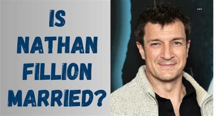 Who Is Nathan Fillion Married To? Unveiling the Truth About His Love Life